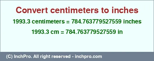 1993.3 centimeters to inches is equal to 784.763779527559 (in) Result converting 1993.3 centimeters to inches = 784.763779527559 inches