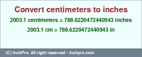 Result converting 2003.1 centimeters to inches = 788.6220472440943 inches