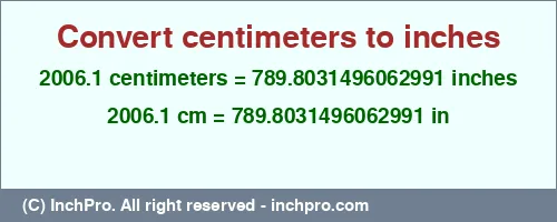 2006.1 centimeters to inches is equal to 789.8031496062991 (in) Result converting 2006.1 centimeters to inches = 789.8031496062991 inches