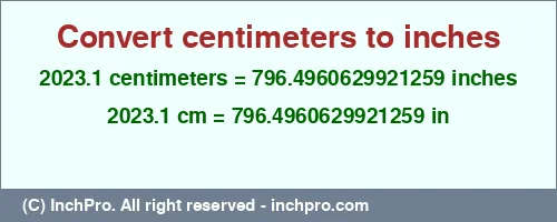 2023.1 centimeters to inches is equal to 796.4960629921259 (in) Result converting 2023.1 centimeters to inches = 796.4960629921259 inches