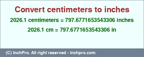 2026.1 centimeters to inches is equal to 797.6771653543306 (in) Result converting 2026.1 centimeters to inches = 797.6771653543306 inches