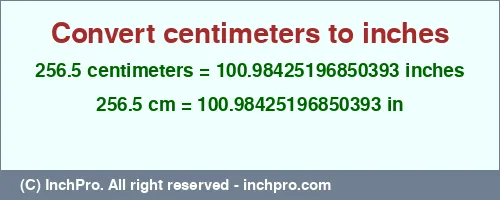 256.5 centimeters to inches is equal to 100.98425196850393 (in) Result converting 256.5 centimeters to inches = 100.98425196850393 inches