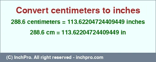 288.6 centimeters to inches is equal to 113.62204724409449 (in) Result converting 288.6 centimeters to inches = 113.62204724409449 inches