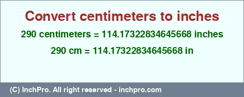 290 centimeters to inches is equal to 114.17322834645668 (in) Result converting 290 centimeters to inches = 114.17322834645668 inches