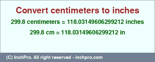 299.8 centimeters to inches is equal to 118.03149606299212 (in) Result converting 299.8 centimeters to inches = 118.03149606299212 inches