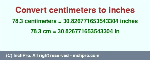 78.3 centimeters to inches is equal to 30.826771653543304 (in) Result converting 78.3 centimeters to inches = 30.826771653543304 inches