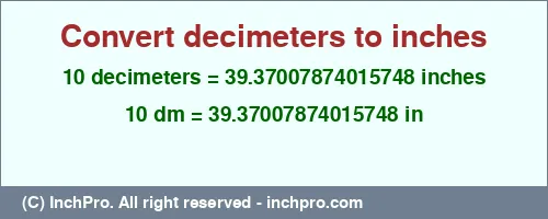 Result converting 10 decimeters to inches = 39.37007874015748 inches