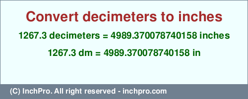 Result converting 1267.3 decimeters to inches = 4989.370078740158 inches