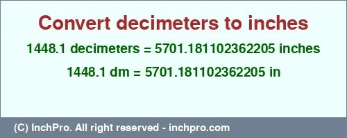 1448.1 decimeters to inches is equal to 5701.181102362205 (in) Result converting 1448.1 decimeters to inches = 5701.181102362205 inches