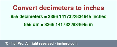 Result converting 855 decimeters to inches = 3366.1417322834645 inches