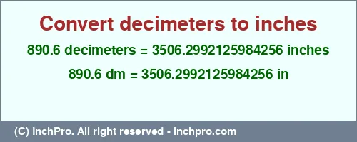 890.6 decimeters to inches is equal to 3506.2992125984256 (in) Result converting 890.6 decimeters to inches = 3506.2992125984256 inches