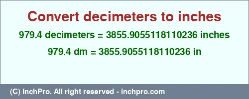 Result converting 979.4 decimeters to inches = 3855.9055118110236 inches
