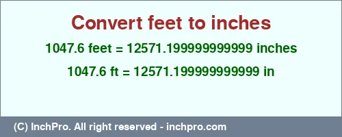 Result converting 1047.6 feet to inches = 12571.199999999999 inches