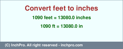 Result converting 1090 feet to inches = 13080.0 inches