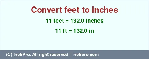 Result converting 11 feet to inches = 132.0 inches