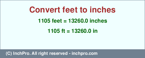 Result converting 1105 feet to inches = 13260.0 inches