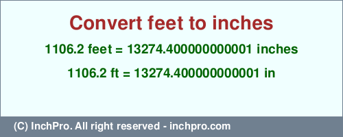 Result converting 1106.2 feet to inches = 13274.400000000001 inches
