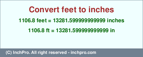 Result converting 1106.8 feet to inches = 13281.599999999999 inches