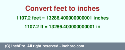 Result converting 1107.2 feet to inches = 13286.400000000001 inches
