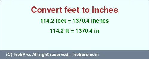 Result converting 114.2 feet to inches = 1370.4 inches