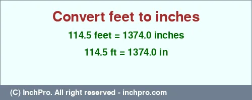 114.5 feet to inches is equal to 1374.0 (in) Result converting 114.5 feet to inches = 1374.0 inches
