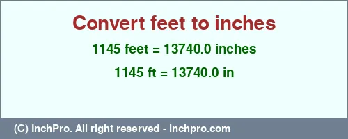 1145 feet to inches is equal to 13740.0 (in) Result converting 1145 feet to inches = 13740.0 inches