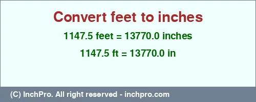1147.5 feet to inches is equal to 13770.0 (in) Result converting 1147.5 feet to inches = 13770.0 inches