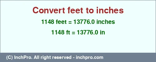 1148 feet to inches is equal to 13776.0 (in) Result converting 1148 feet to inches = 13776.0 inches