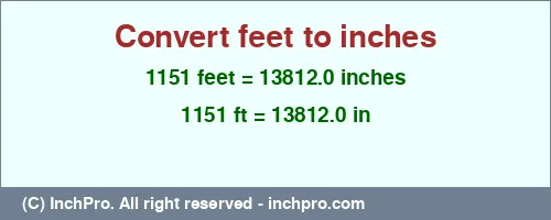 1151 feet to inches is equal to 13812.0 (in) Result converting 1151 feet to inches = 13812.0 inches