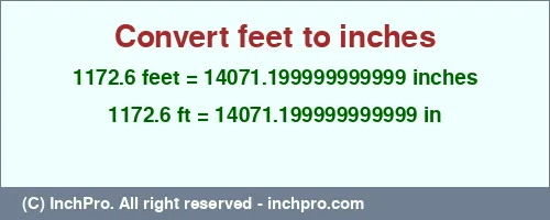 Result converting 1172.6 feet to inches = 14071.199999999999 inches
