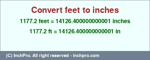 1177.2 feet to inches is equal to 14126.400000000001 (in) Result converting 1177.2 feet to inches = 14126.400000000001 inches