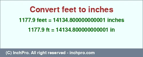 Result converting 1177.9 feet to inches = 14134.800000000001 inches