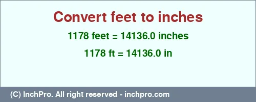 1178 feet to inches is equal to 14136.0 (in) Result converting 1178 feet to inches = 14136.0 inches