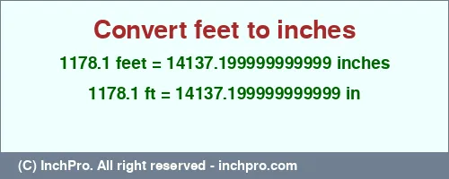 1178.1 feet to inches is equal to 14137.199999999999 (in) Result converting 1178.1 feet to inches = 14137.199999999999 inches