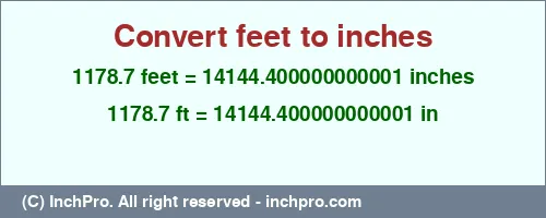 1178.7 feet to inches is equal to 14144.400000000001 (in) Result converting 1178.7 feet to inches = 14144.400000000001 inches