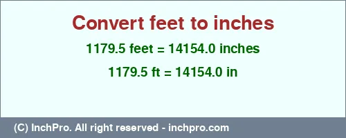 Result converting 1179.5 feet to inches = 14154.0 inches