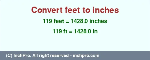 Result converting 119 feet to inches = 1428.0 inches