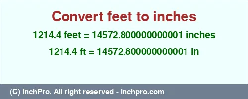 Result converting 1214.4 feet to inches = 14572.800000000001 inches