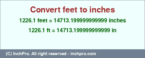 1226.1 feet to inches is equal to 14713.199999999999 (in) Result converting 1226.1 feet to inches = 14713.199999999999 inches