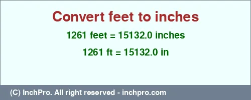 Result converting 1261 feet to inches = 15132.0 inches