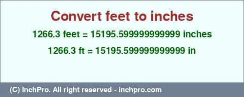 1266.3 feet to inches is equal to 15195.599999999999 (in) Result converting 1266.3 feet to inches = 15195.599999999999 inches