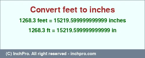 Result converting 1268.3 feet to inches = 15219.599999999999 inches