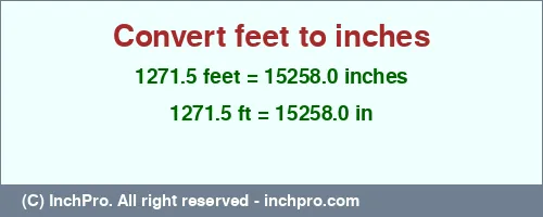 Result converting 1271.5 feet to inches = 15258.0 inches