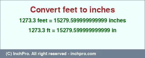 Result converting 1273.3 feet to inches = 15279.599999999999 inches