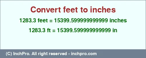 Result converting 1283.3 feet to inches = 15399.599999999999 inches