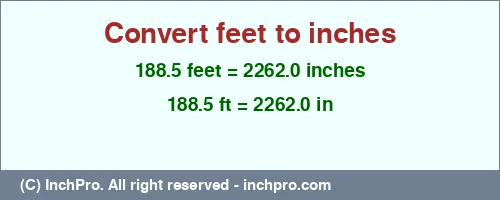 Result converting 188.5 feet to inches = 2262.0 inches