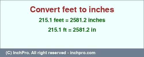 Result converting 215.1 feet to inches = 2581.2 inches