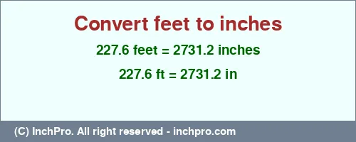 Result converting 227.6 feet to inches = 2731.2 inches
