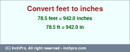 Result converting 78.5 feet to inches = 942.0 inches