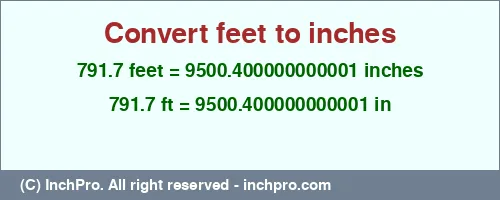 791.7 feet to inches is equal to 9500.400000000001 (in) Result converting 791.7 feet to inches = 9500.400000000001 inches